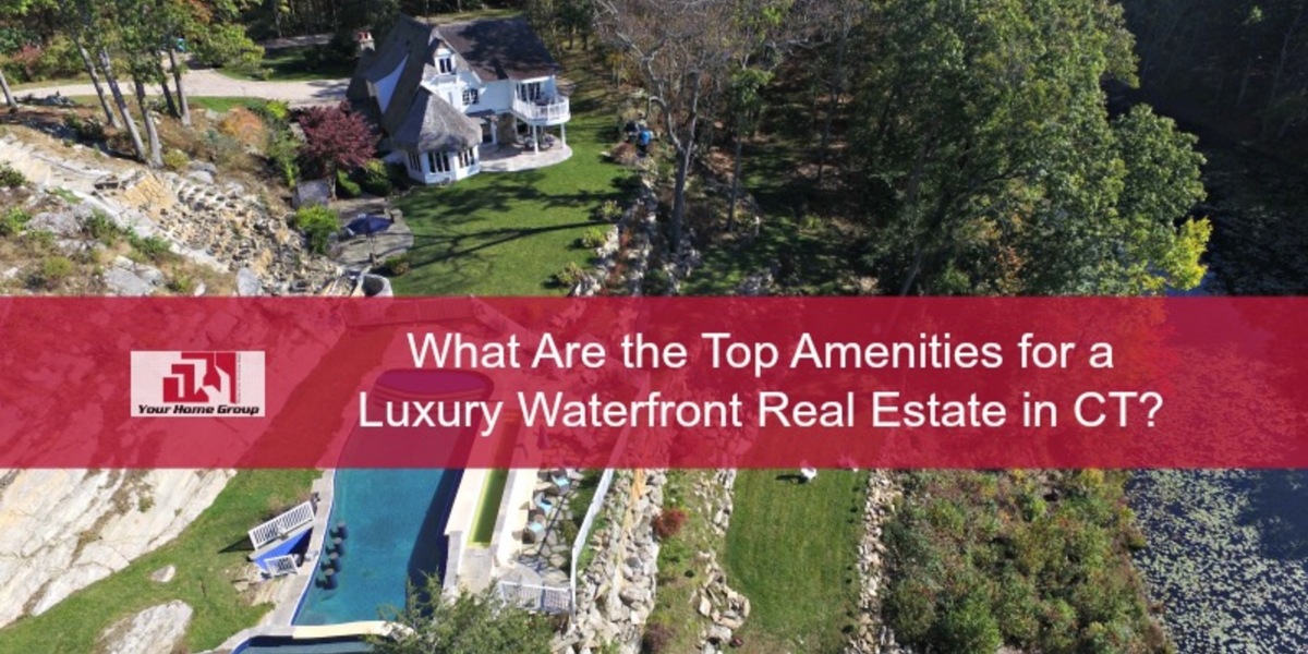 TopAmenitiesLuxuryWaterfrontReaEstateCTFI CT Luxury Waterfront